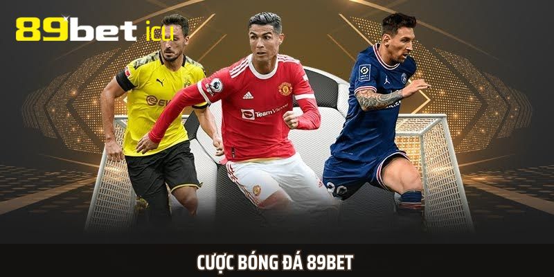 Cược Bóng Đá 89BET – Sân Chơi Đỉnh Cao Cho Tín Đồ Thể Thao