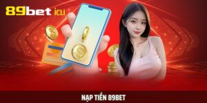 Nạp Tiền 89BET chính xác và an toàn